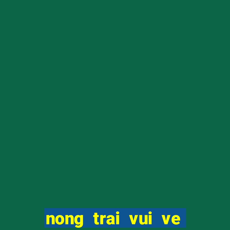 nong trai vui ve mien phi