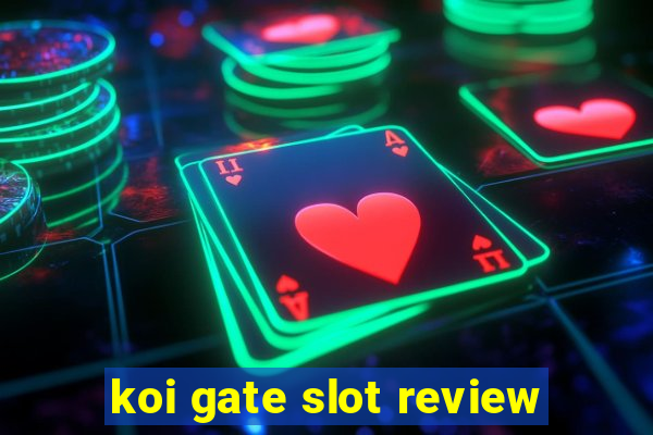 koi gate slot review