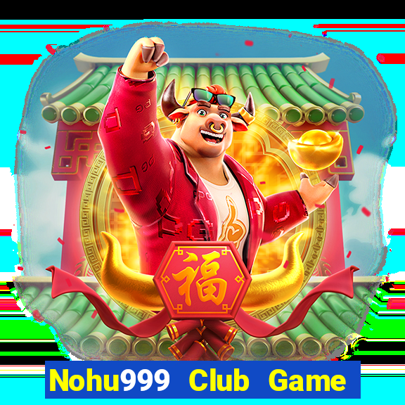 Nohu999 Club Game Bài Xì Lát