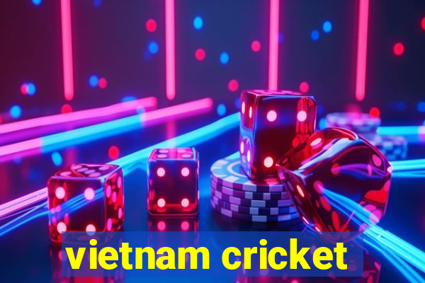 vietnam cricket