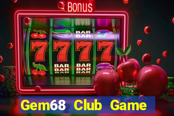 Gem68 Club Game The Bài Hay Nhất 2021