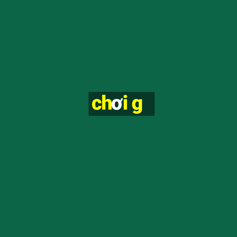 chơi g