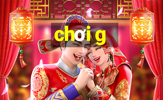 chơi g