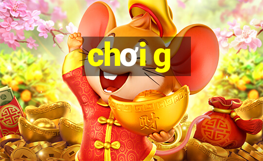 chơi g