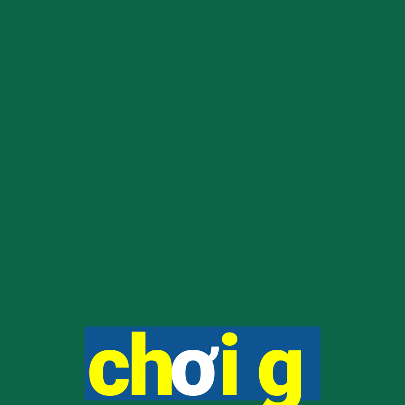 chơi g