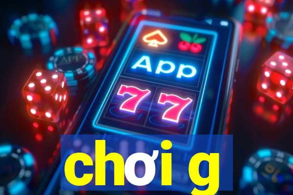 chơi g