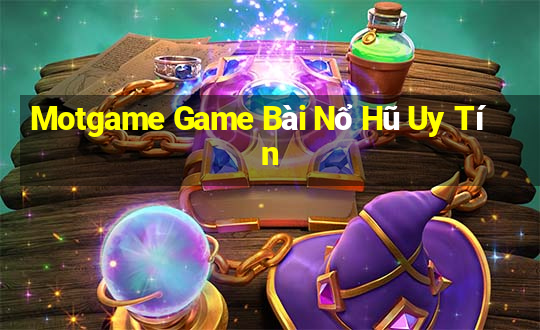 Motgame Game Bài Nổ Hũ Uy Tín