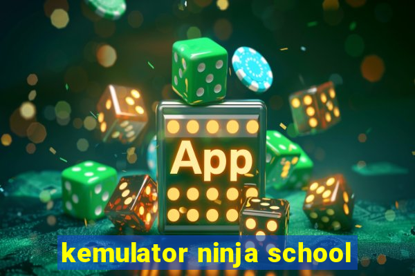 kemulator ninja school