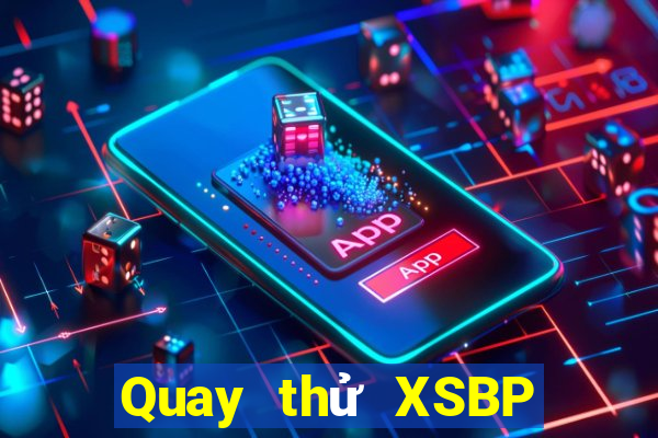 Quay thử XSBP thứ bảy