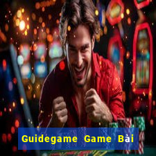 Guidegame Game Bài Uy Tín