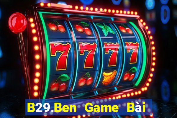 B29.Ben Game Bài Online Hay