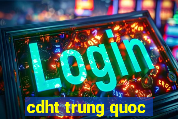 cdht trung quoc