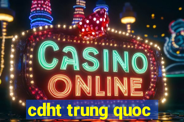 cdht trung quoc