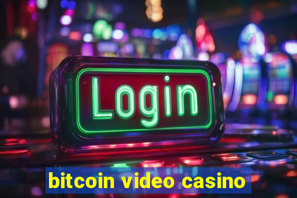 bitcoin video casino