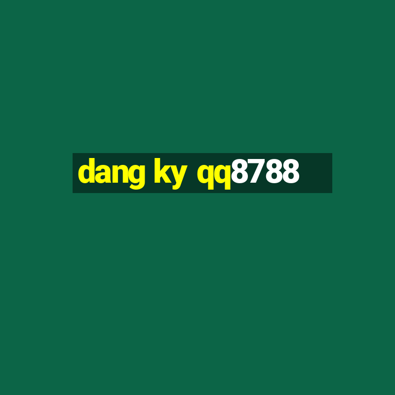 dang ky qq8788