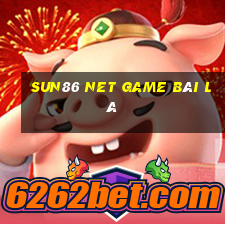 Sun86 Net Game Bài Lá