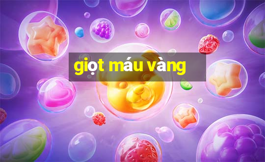 giọt máu vàng