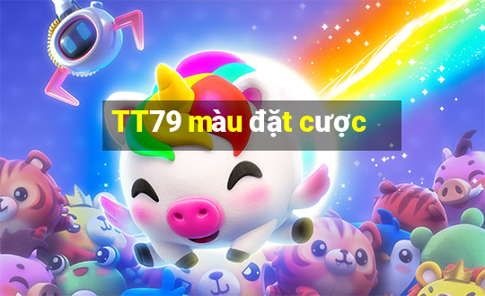 TT79 màu đặt cược