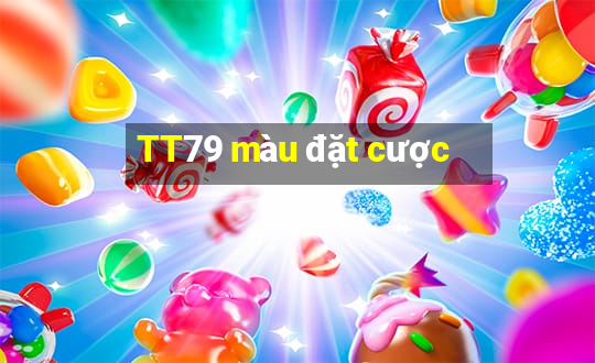 TT79 màu đặt cược