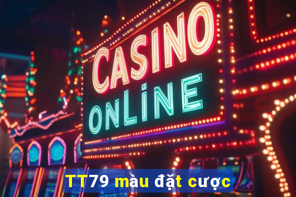 TT79 màu đặt cược