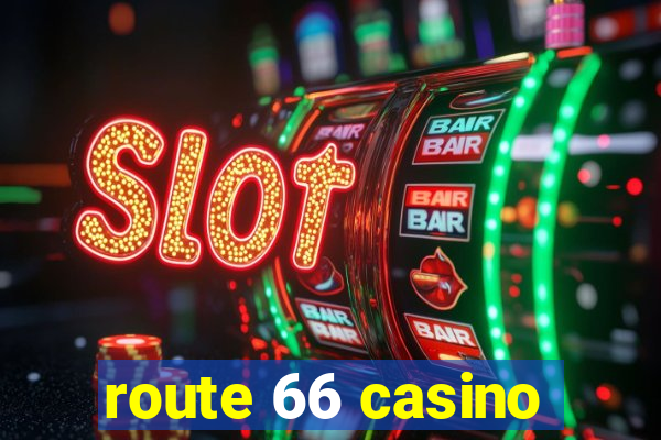 route 66 casino