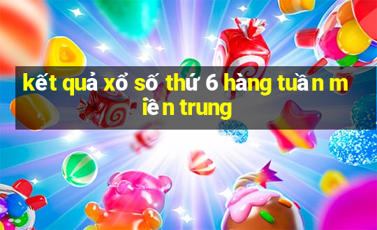 kết quả xổ số thứ 6 hàng tuần miền trung