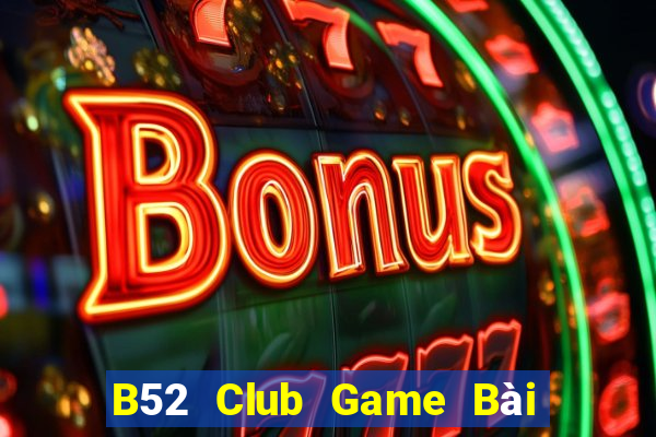 B52 Club Game Bài Đổi Thưởng