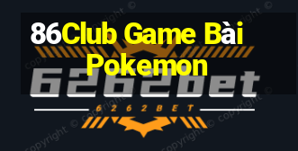 86Club Game Bài Pokemon