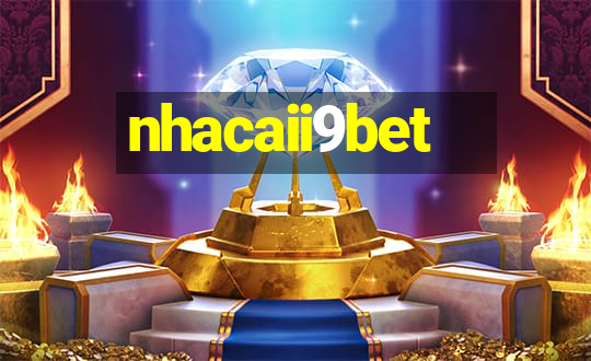 nhacaii9bet