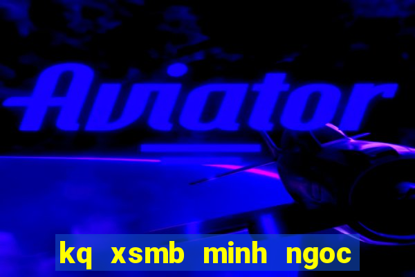 kq xsmb minh ngoc truc tiep