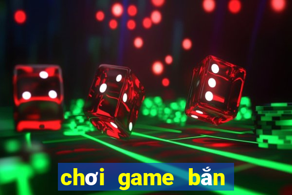 chơi game bắn cá săn thưởng