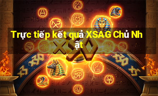 Trực tiếp kết quả XSAG Chủ Nhật