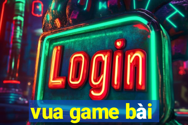 vua game bài