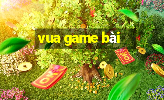 vua game bài