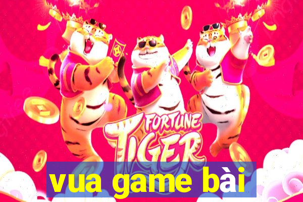 vua game bài