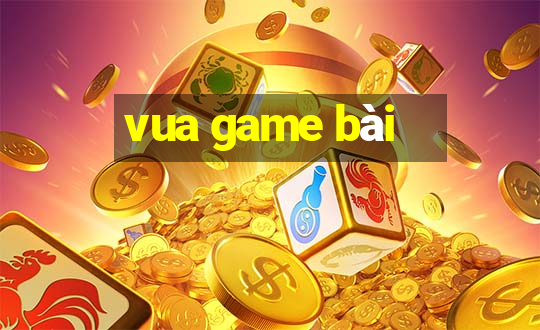 vua game bài