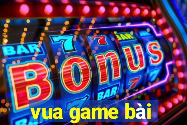 vua game bài