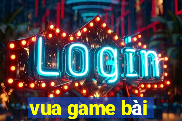 vua game bài