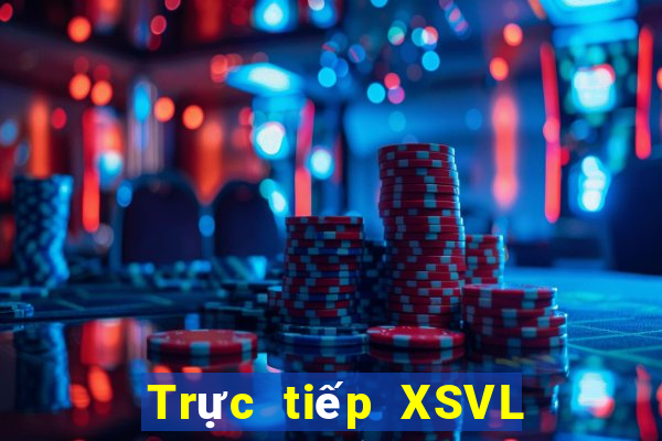 Trực tiếp XSVL Thứ 2