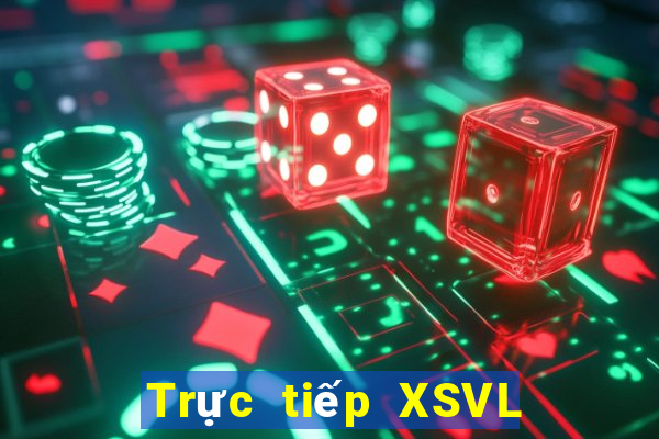 Trực tiếp XSVL Thứ 2