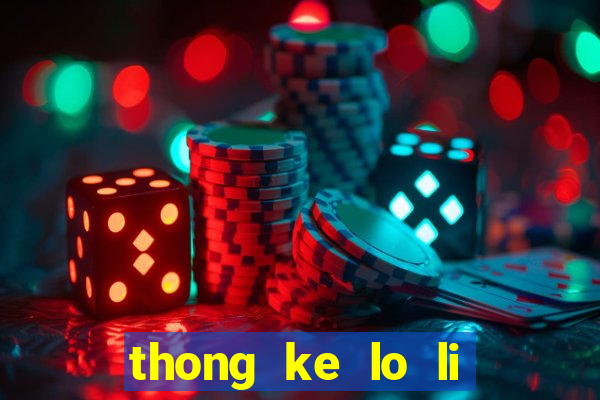 thong ke lo li mien bac