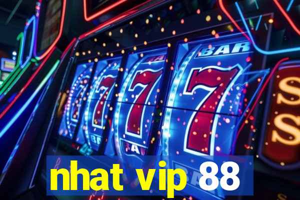 nhat vip 88