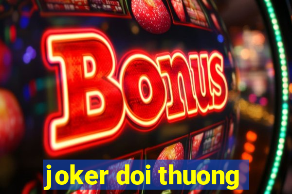 joker doi thuong