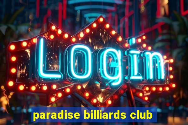 paradise billiards club