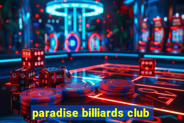 paradise billiards club