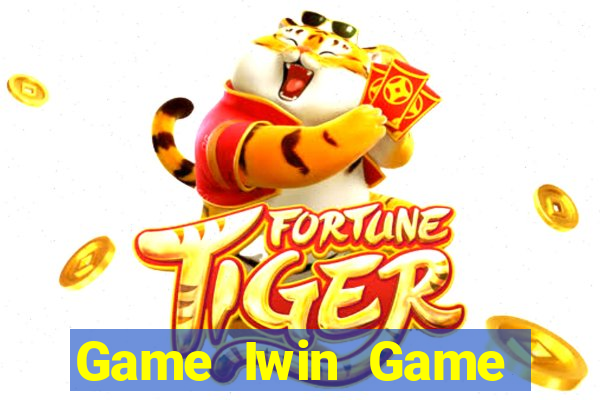 Game Iwin Game Bài Đổi Thưởng Uy Tín