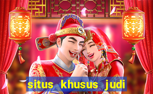 situs khusus judi slot online