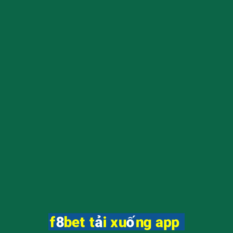 f8bet tải xuống app