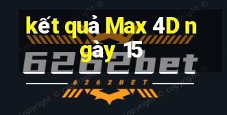 kết quả Max 4D ngày 15