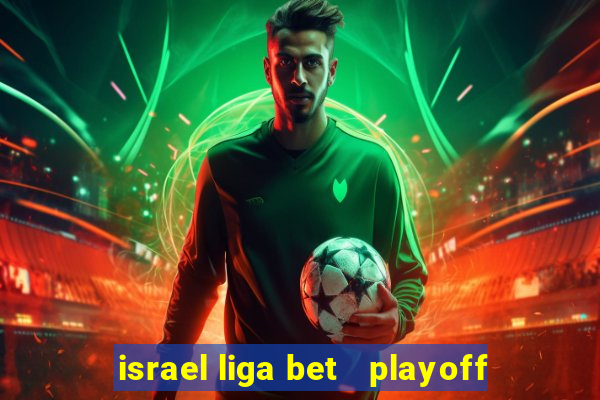 israel liga bet   playoff